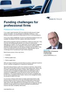 Funding challenges for professional firms Professional Practices Group In our report Legal Innovation 2013 we looked at funding issues for legal sector businesses. This has attracted considerable interest so, in this Bri