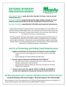 NATIONAL RUNAWAY PREVENTION MONTH Every night in America, youth search for a safe place to sleep, a meal to eat, and someone that cares. Every day in America, programs that provide safety, healing, and hope turn away hom