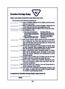 Canadian Heritage Badge CHECK OFF WHEN COMPLETED AND WRITE THE DATE. Do any seven of the following requirements: ____________ ■ 1. Learn a Canadian folksong and its origins, and then sing it with your six or pack. ____