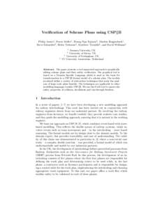 Verification of Scheme Plans using CSP||B Philip James1 , Faron Moller1 , Hoang Nga Nguyen3 , Markus Roggenbach1 , Steve Schneider2 , Helen Treharne2 , Matthew Trumble2 , and David Williams4 1  Swansea University, UK