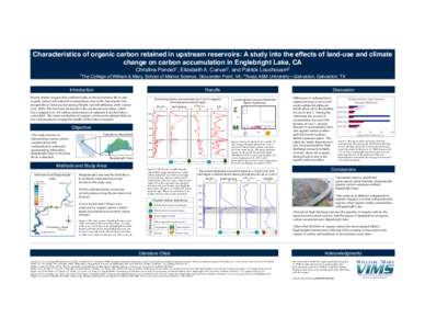 Characteristics of organic carbon retained in upstream reservoirs: A study into the effects of land-use and climate change on carbon accumulation in Englebright Lake, CA! Christina Pondell1, Elizabeth A. Canuel1, and Pat