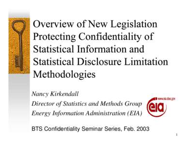 Nancy Kirkendall Director of Statistics and Methods Group Energy Information Administration (EIA) BTS Confidentiality Seminar Series, Feb[removed]