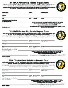 2014 OGA Membership Rebate Request Form Golfers who are active members of more than one OGA Member Club may request a rebate of $10.00 per additional membership at the end of the season. This does not include members who