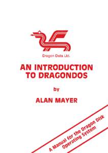 First Printing 1983 © 1983. DRAGON Data Limited No part of this publication may be reproduced, stored in a retrieval system, or transmitted in any form or by any means electronic, mechanical, photocopying, recording, o