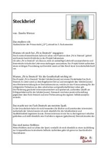 Steckbrief von: Emelie Werner Das studiere ich: Studienfächer der Primarstufe („LP“), aktuell im 5. Fachsemester  Warum ich mich bei „Fit in Deutsch“ engagiere: