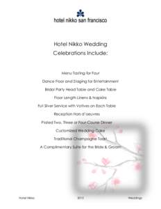 Hotel Nikko Wedding Celebrations Include: Menu Tasting for Four Dance Floor and Staging for Entertainment Bridal Party Head Table and Cake Table