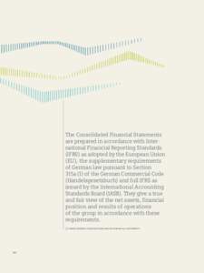 The Consolidated Financial Statements are prepared in accordance with Inter­ national Financial Reporting Standards (IFRS) as adopted by the European Union (EU), the supplementary requirements of German law pursuant to 