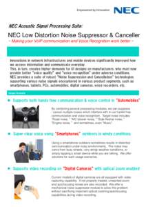 NEC Acoustic Signal Processing Suite:  NEC Low Distortion Noise Suppressor & Canceller ~ Making your VoIP communication and Voice Recognition work better ~  Innovations in network infrastructures and mobile devices signi