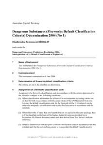 Australian Capital Territory  Dangerous Substances (Fireworks Default Classification Criteria) Determination[removed]No 1) Disallowable Instrument DI2004-89 made under the