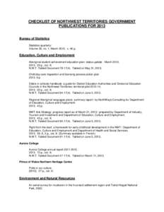 CHECKLIST OF NORTHWEST TERRITORIES GOVERNMENT PUBLICATIONS FOR 2013 Bureau of Statistics Statistics quarterly: Volume 35, no. 1, March[removed]v, 46 p.