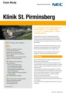 Case Study  Klinik St. Pirminsberg Unique integrated mobile communication and security solution, based on NEC IP DECT, fully integrated with Ekahau RTLS and iXarma