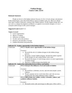 Fashion Design Course Code: 22214 Rationale Statement: People are drawn to the fashion industry because of a love of style, design, and glamour. In the United States, more than $250 billion is spent on fashion each year.