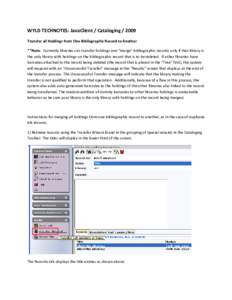 WYLD TECHNOTES: JavaClient / Cataloging[removed]Transfer all Holdings from One Bibliographic Record to Another **Note: Currently libraries can transfer holdings and “merge” bibliographic records only if that library i
