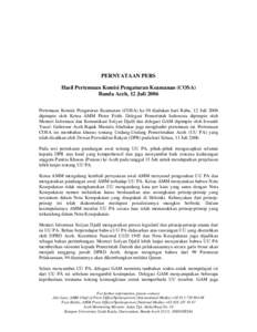 PERNYATAAN PERS Hasil Pertemuan Komisi Pengaturan Keamanan (COSA) Banda Aceh, 12 Juli 2006 Pertemuan Komisi Pengaturan Keamanan (COSA) ke-38 diadakan hari Rabu, 12 Juli 2006 dipimpin oleh Ketua AMM Pieter Feith. Delegasi