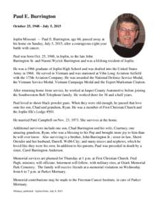 Paul E. Burrington October 25, July 5, 2015 Joplin Missouri -- Paul E. Burrington, age 66, passed away at his home on Sunday, July 5, 2015, after a courageous eight-year battle with cancer.