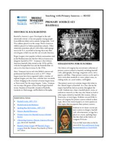 Teaching with Primary Sources — MTSU  PRIMARY SOURCE SET BASEBALL HISTORICAL BACKGROUND Baseball is America’s sport. Developed in the midnineteenth century, it became popular among people