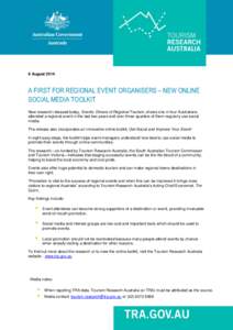 8 August[removed]A FIRST FOR REGIONAL EVENT ORGANISERS – NEW ONLINE SOCIAL MEDIA TOOLKIT New research released today, Events: Drivers of Regional Tourism, shows one in four Australians attended a regional event in the la