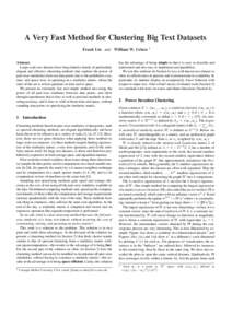 A Very Fast Method for Clustering Big Text Datasets Frank Lin and William W. Cohen 1 Abstract. Large-scale text datasets have long eluded a family of particularly elegant and effective clustering methods that exploits th