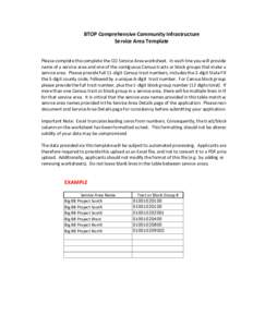 BTOP Comprehensive Community Infrastructure Service Area Template Please complete the complete the CCI Service Area worksheet. In each line you will provide the name of a service area and one of the contiguous Census tra