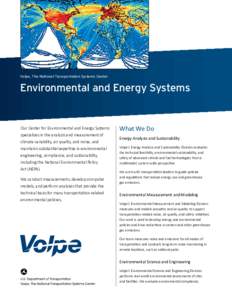 Volpe, The National Transportation Systems Center  Environmental and Energy Systems Our Center for Environmental and Energy Systems specializes in the analysis and measurement of