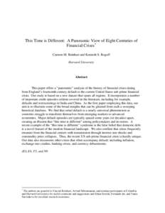 This Time is Different: A Panoramic View of Eight Centuries of Financial Crises * Carmen M. Reinhart and Kenneth S. Rogoff Harvard University  Abstract