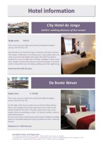 Hotel information City Hotel de Jonge (within walking distance of the venue) Single room: