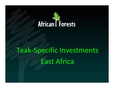 Teak‐Specific Investments  East Africa Kilombero Valley Teak Company  KVTC