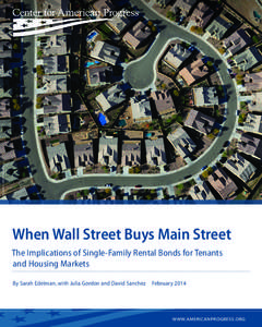ASSOCIATED PRESS/CHARLES REX ARBOGAST  When Wall Street Buys Main Street The Implications of Single-Family Rental Bonds for Tenants and Housing Markets By Sarah Edelman, with Julia Gordon and David Sanchez  February 20