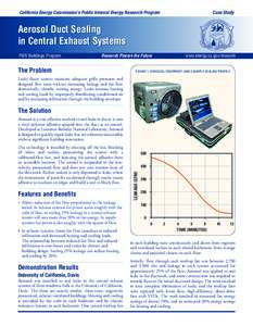 California Energy Commission’s Public Interest Energy Research Program 	  Case Study Aerosol Duct Sealing