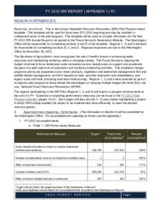 FY 2012 IRR REPORT | APPENDIX 1 | R1 REGION: NORTHERN (R1) Reporting Instructions: This is the annual Integrated Resource Restoration (IRR) Pilot Program report template. This template will be used for fiscal year (FY) 2