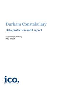 Durham Constabulary Data protection audit report Executive summary May 20014  1.
