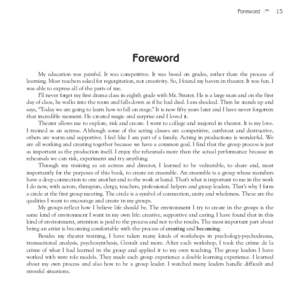 Foreword D  Foreword My education was painful. It was competitive. It was based on grades, rather than the process of learning. Most teachers asked for regurgitation, not creativity. So, I found my haven in theater. It w