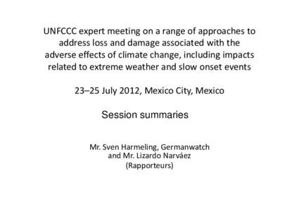 UNFCCC expert meeting on a range of approaches to  address loss and damage associated with the  adverse effects of climate change, including impacts  related to extreme weather and slow onset