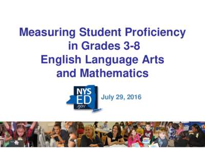 Measuring Student Proficiency in Grades 3-8 English Language Arts and Mathematics July 29, 2016