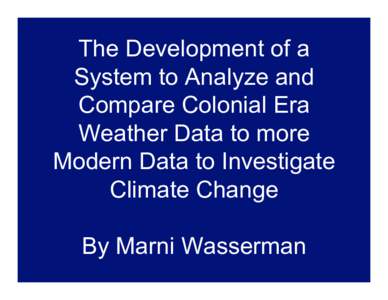 The Development of a System to Analyze and Compare Colonial Era Weather Data to more Modern Data to Investigate Climate Change