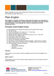 Ageing, Disability and Home Care, Department of Family and Community Services Plain English fact sheet March 2012 Plain English Plain English is a flexible and efficient writing style that readers can understand in one r