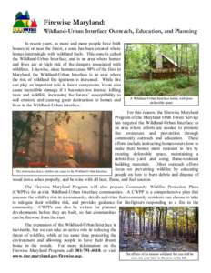 Firewise Maryland: Wildland-Urban Interface Outreach, Education, and Planning In recent years, as more and more people have built houses in or near the forest, a zone has been created where homes intermingle with wildlan