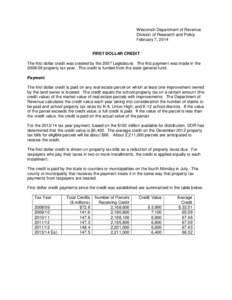 Wisconsin Department of Revenue Division of Research and Policy February 7, 2014 FIRST DOLLAR CREDIT The first dollar credit was created by the 2007 Legislature. The first payment was made in the[removed]property tax yea