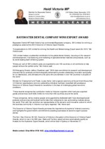 BAYSWATER DENTAL COMPANY WINS EXPORT AWARD Bayswater District MP Heidi Victoria has commended Bayswater company, SDI Limited, for winning a prestigious award at the 2014 Governor of Victoria Export Awards. “Congratulat