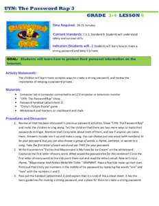 UYN: The Password Rap 3 GRADE 3-4 LESSON 6 Time Required: 20-25 minutes Content Standards: [removed]Standard 9: Students will understand safety and survival skills.