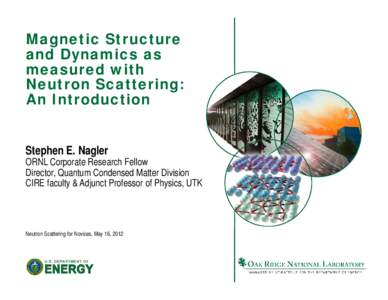 Crystallography / Neutron / Neutron scattering / Oak Ridge National Laboratory / Magnetic structure / Electron / Magnetic moment / Magnon / Magnetic form factor / Physics / Scattering / Diffraction