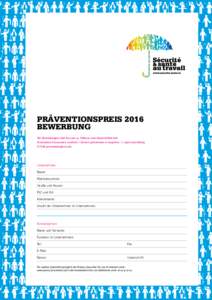 PRÄVENTIONSPREIS 2016 BEWERBUNG Die Bewerbungen sind bis zum 15. Februar 2016 einzureichen bei: Association d’assurance accident | Service prévention et enquêtes | L-2976 Luxemburg E-Mail: [removed]