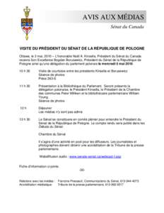 AVIS AUX MÉDIAS Sénat du Canada VISITE DU PRÉSIDENT DU SÉNAT DE LA RÉPUBLIQUE DE POLOGNE Ottawa, le 3 mai, 2010 – L’honorable Noël A. Kinsella, Président du Sénat du Canada recevra Son Excellence Bogdan Borus