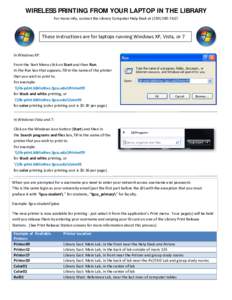 WIRELESS PRINTING FROM YOUR LAPTOP IN THE LIBRARY For more info, contact the Library Computer Help Desk atThese instructions are for laptops running Windows XP, Vista, or 7 In Windows XP: From the Start M