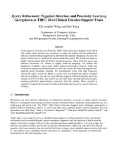 Query Refinement: Negation Detection and Proximity Learning Georgetown at TREC 2014 Clinical Decision Support Track Christopher Wing and Hui Yang Department of Computer Science, Georgetown University, USA cpw26@georgetow