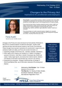 Wednesday 31st October 2012 7am - 8.45am Changes to the Privacy Act Implications for practitioners and employers Fiona Austin is an accredited workplace relations specialist. She holds safety