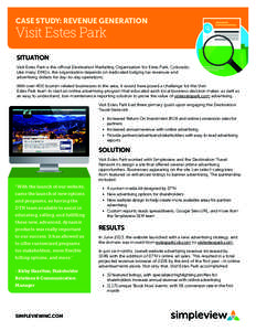 CASE STUDY: REVENUE GENERATION  Visit Estes Park SITUATION  Visit Estes Park is the official Destination Marketing Organization for Estes Park, Colorado.