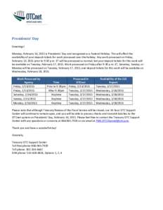 Presidents’ Day Greetings! Monday, February 16, 2015 is Presidents’ Day and recognized as a Federal Holiday. This will affect the availability of your deposit tickets for work processed over the holiday. Any work pro