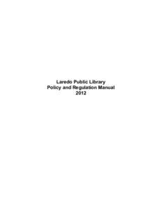 Laredo Public Library Policy and Regulation Manual 2012 Table of Contents I. VISION .......................................................................................................................................