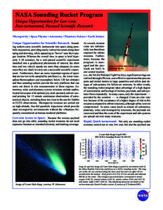 NASA Sounding Rocket Program Unique Opportunities for Low-cost, Fast-turnaround, Focused Scientific Research Microgravity • Space Physics • Astronomy • Planetary Science • Earth Science  Unique Opportunities for 